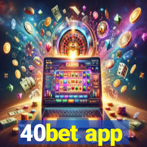 40bet app